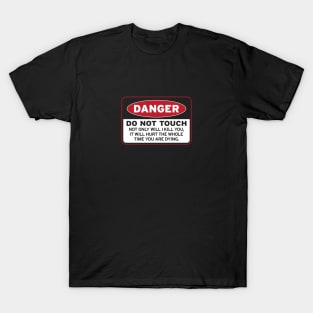 DO NOT TOUCH! {DARK shirts} T-Shirt